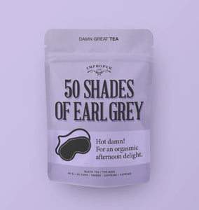 Improper Cup Tea - 50 Shades Of Earl Grey - Lighten Up Shop