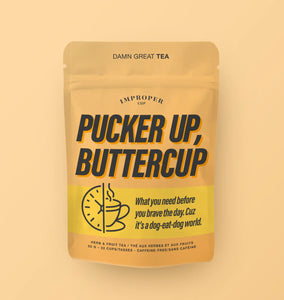 Improper Cup Tea - Pucker Up, Buttercup - Lighten Up Shop