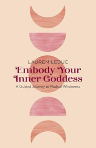 Embody Your Inner Goddess - Lauren Leduc - Lighten Up Shop