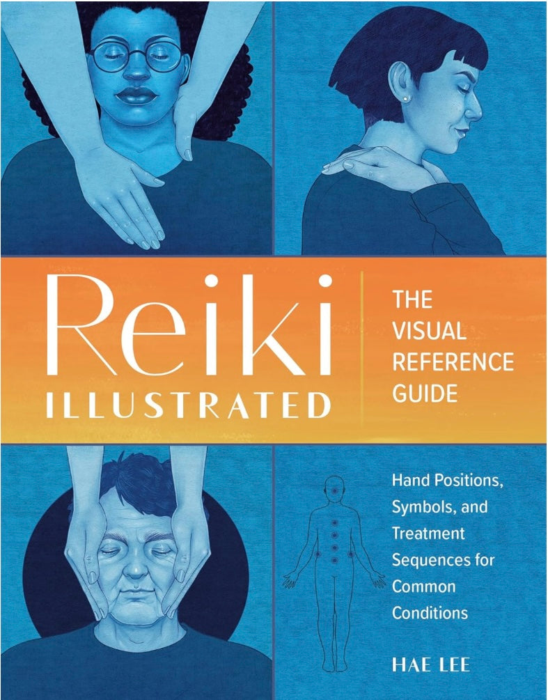Reiki Illustrated (The Visual Reference Guide) - Hae Lee