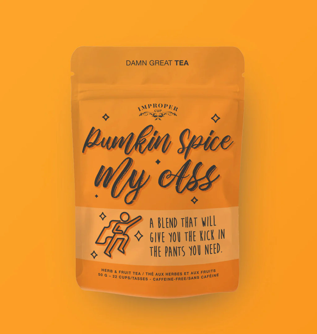 Improper Cup Tea - Pumpkin Spice My Ass - Lighten Up Shop