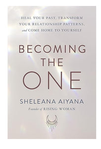 Becoming the One - Sheleana Aiyana - Lighten Up Shop