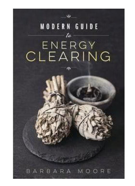 Modern Guide to Energy Clearing - Barbara Moore - Lighten Up Shop