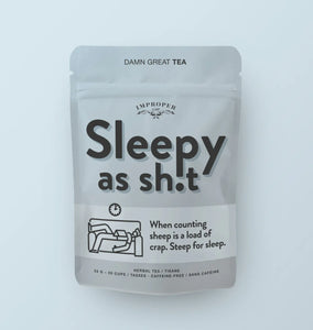 Improper Cup Tea - Sleepy As Sh.t - Lighten Up Shop