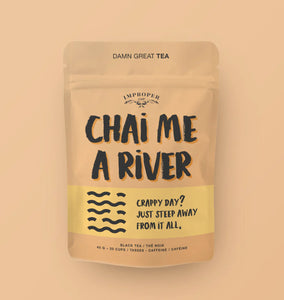 Improper Cup Tea - Chai Me A River - Lighten Up Shop