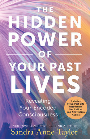 The Hidden Power Of Your Past Lives - Sandra Anne Taylor - Lighten Up Shop