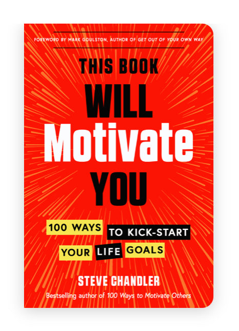 This Book Will Motivate You - 100 Ways To Kick-start Your Life Goals - Steve Chandler - Lighten Up Shop