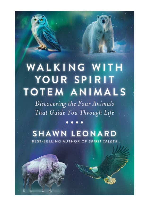 Walking With Your Spirit Totem Animals - Shawn Leonard