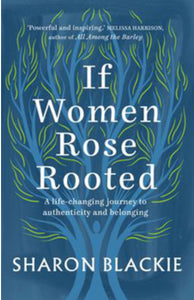If Women Rose Rooted - Sharon Blackie