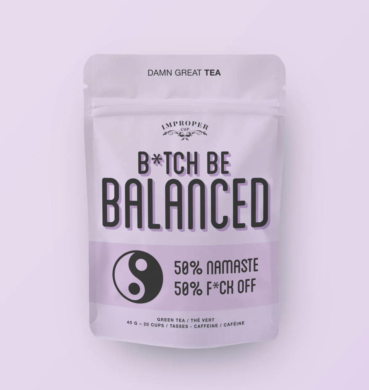 Improper Cup Tea - B*tch Be Balanced - Lighten Up Shop
